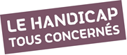 Le handicap tous concernés